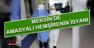 Mersin Şehir Hastanesi'nde Amasyalı Hemşirenin isyanı